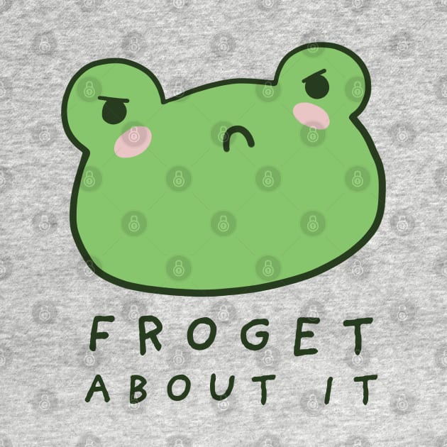 Froget About It: A Cute and Funny Design for Froggy Lovers with a Witty Forge Meme Twist by Ministry Of Frogs